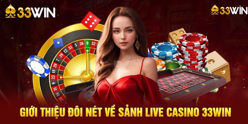 Giới Thiệu Về Sảnh Live Casino 33win
