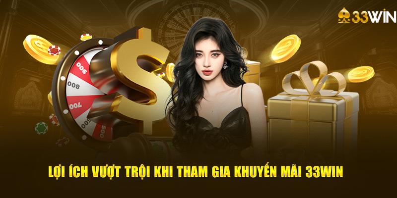 Khuyến mãi độc quyền tại 33WIN